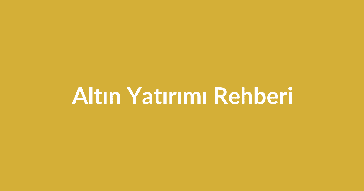 Altın Yatırımı Rehberi: Yeni Başlayanlar İçin Kapsamlı Kılavuz - Blog yazısı Altın Yatırımı Rehberi: Yeni Başlayanlar İçin Kapsamlı Kılavuz